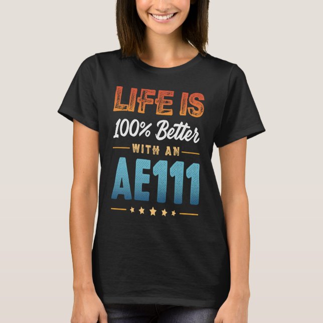 CAMISETA LA VIDA ES 100% MEJOR CON UN AE111 (Anverso)