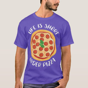 Camiseta La vida es a corto plazo Pizza comida italiana Piz