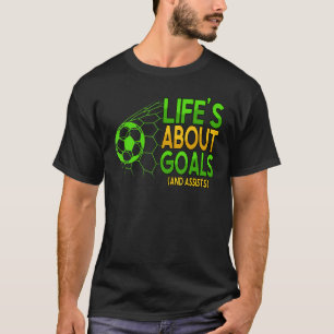Camiseta La vida es acerca de los objetivos y ayuda al entr
