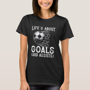 Camiseta La Vida Es Acerca De Metas Ayuda A Funny Soccer Pl