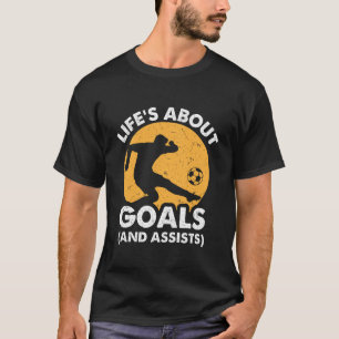 Camiseta La vida es acerca de objetivos y asistencia