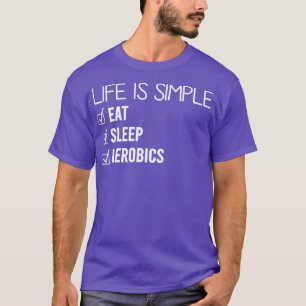 Camiseta La vida es Aerobic Simple Funny Aerobic
