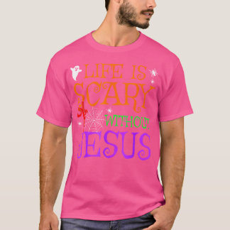 Camiseta La vida es aterradora sin Jesús