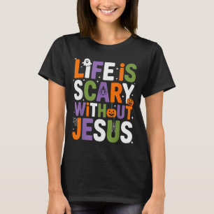 Camiseta La vida es aterradora sin Jesús Halloween cristian