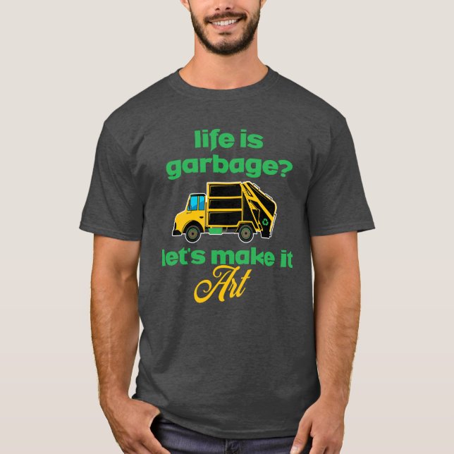 Camiseta La vida es basura? Hombre Basura Y Conductor De Ca (Anverso)