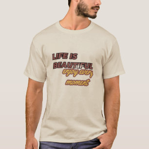 Camiseta "La vida es bella: ¡Disfruten cada momento!"