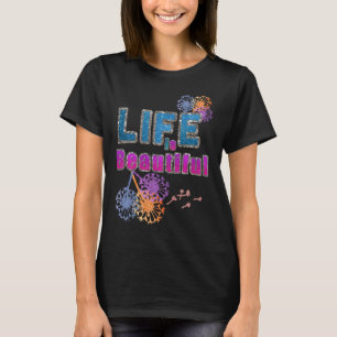 Camiseta La vida es bella flor Dandelion Firework Happy