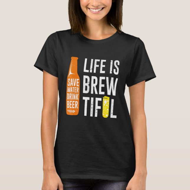 Camiseta La Vida Es Brewtiful Savy Water Drink Beer Beer Pu (Anverso)