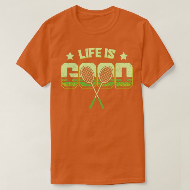 Camiseta La vida es buena Badminton T (Diseño del anverso)