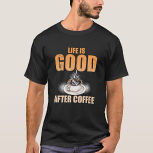 Camiseta La vida es buena después de que los amantes del ca