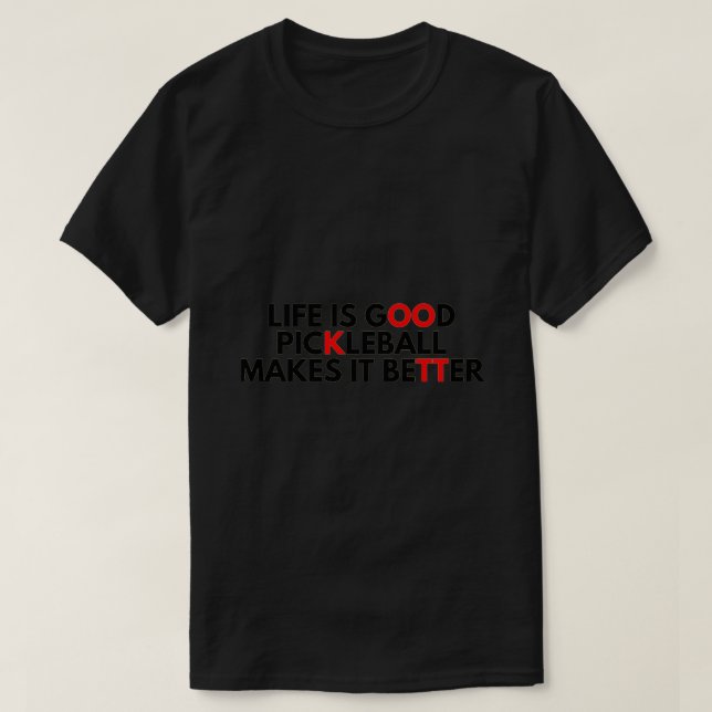 Camiseta La Vida Es Buena Pelota De Pickleball Lo Hace Mejo (Diseño del anverso)