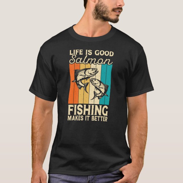 Camiseta La vida es buena pescando salmón lo hace mejor (Anverso)