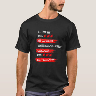 Camiseta La vida es buena porque Dios es grande