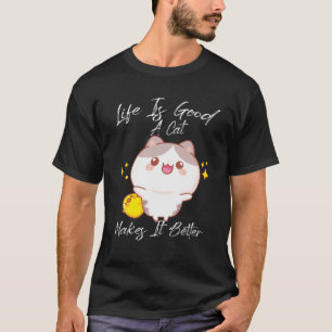 Camiseta La Vida Es Buena Un Gato Lo Hace Mejor Para El Pro