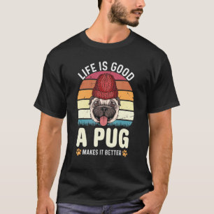 Camiseta La vida es buena - Un pug la hace mejor - Pug
