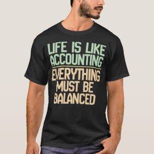 Camiseta La Vida Es Como Contabilizar Todo Debe Ser Equilib