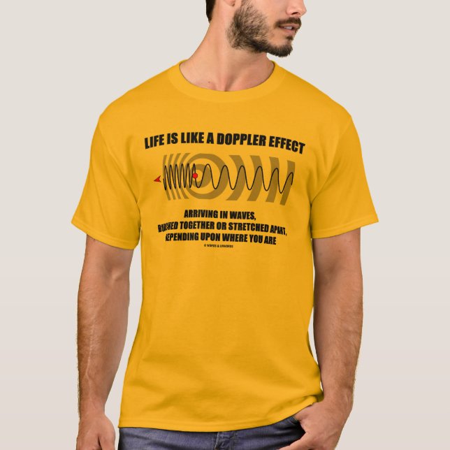Camiseta La vida es como un efecto de Doppler que llega en (Anverso)