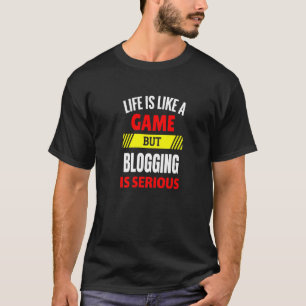 Camiseta La vida es como un juego pero bloguear es serio