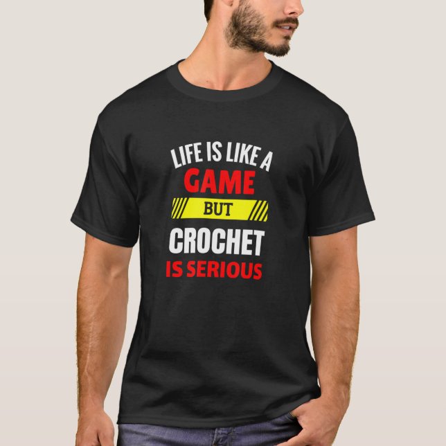 Camiseta La vida es como un juego, pero Crochet es divertid (Anverso)