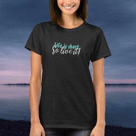 Camiseta La Vida es Corta