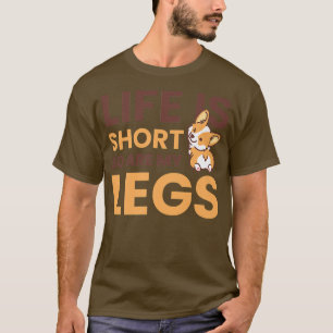 Camiseta La Vida Es Corta, Al Igual Que Mis Piernas Para El