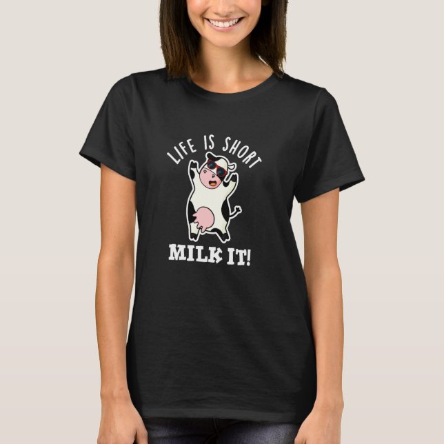 Camiseta La vida es corta, aprovéchala, vaca divertida de c (Anverso)