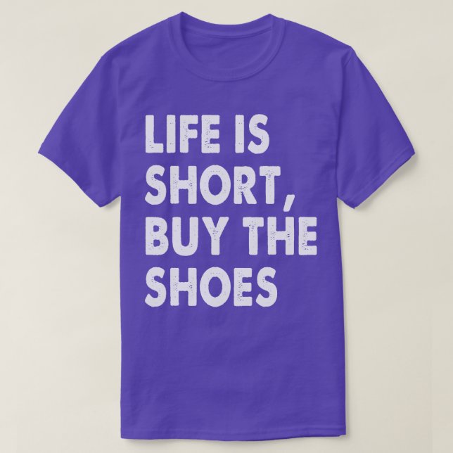 Camiseta La vida es corta comprar los zapatos (Diseño del anverso)