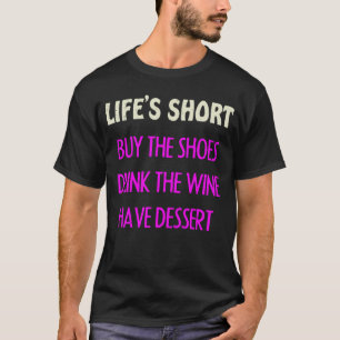 Camiseta La vida es corta comprar los zapatos beber vino In