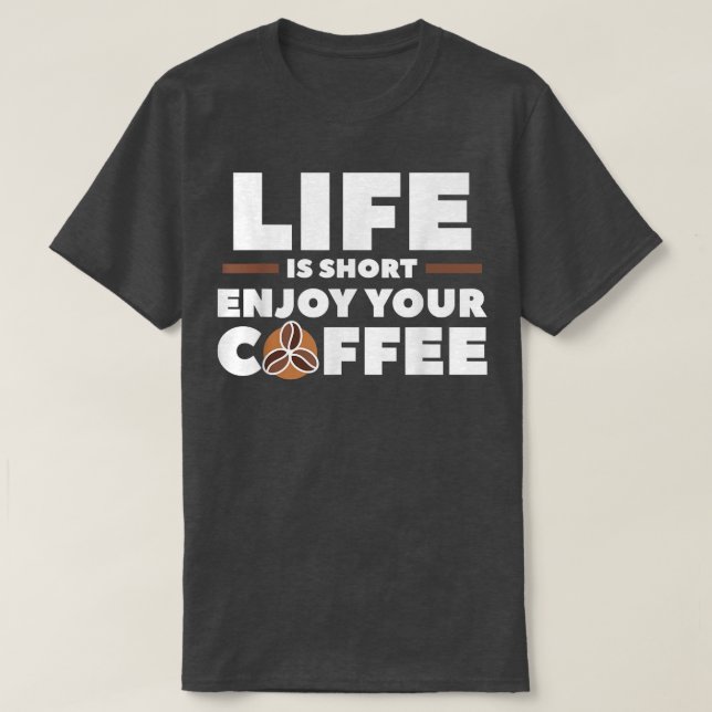 Camiseta La Vida Es Corta Disfruta De Tu Cafetería (Diseño del anverso)