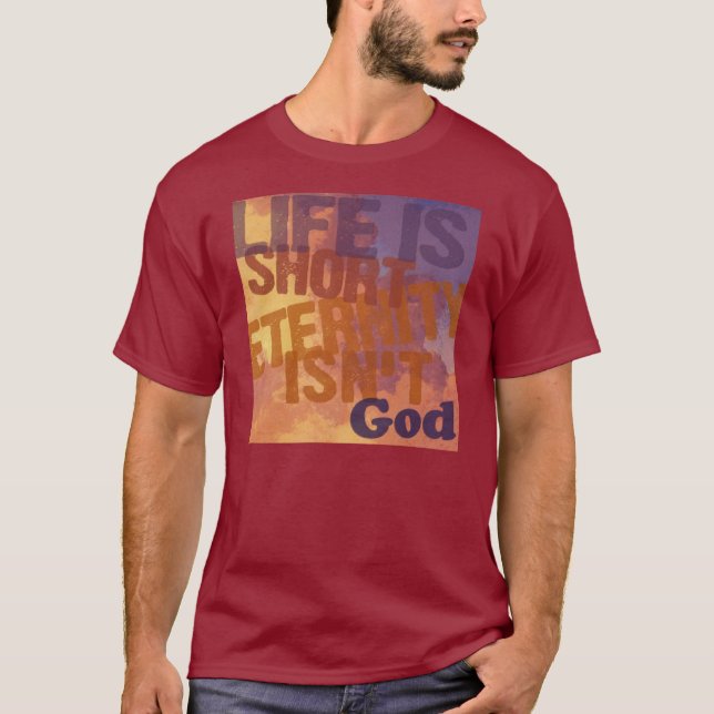 Camiseta La "vida es corta, eternidad no es " (Anverso)