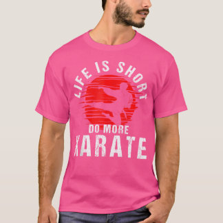 Camiseta La vida es corta, haz más Karate