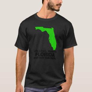 Camiseta La vida es corta mudanza a Florida y nunca miremos