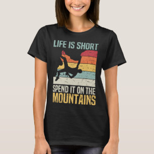 Camiseta La vida es corta, pásala en las montañas escalando