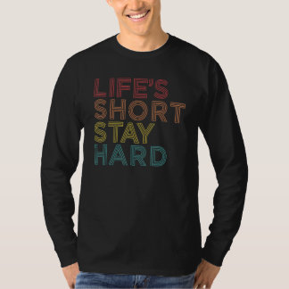 Camiseta La vida es corta, quédate duro 12