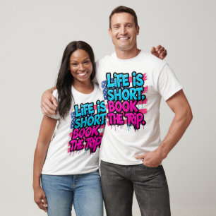 Camiseta La vida es corta, reserva el viaje