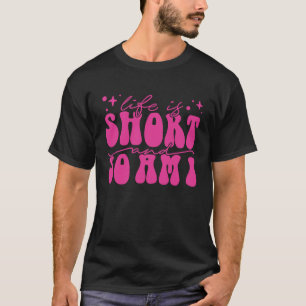 Camiseta La vida es corta y yo también soy baja chica 1