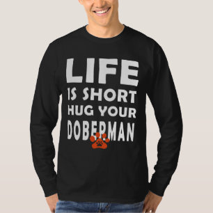 Camiseta La Vida Es Corto Abrazo De Perro Doberman