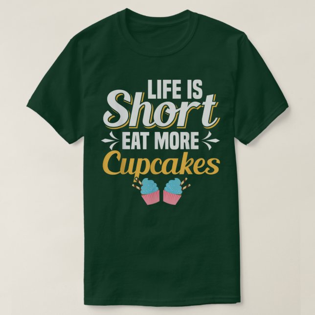 Camiseta La Vida Es Corto Comer Más Pasteles De Pastel (Diseño del anverso)