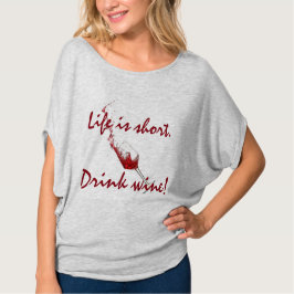 Camiseta ¡La "vida es cortocircuito, vino de la bebida! "