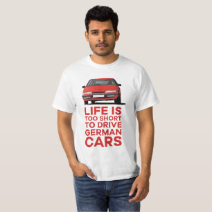 Camiseta La vida es demasiado corta - autos alemanes - cami