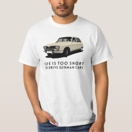 Camiseta La vida es demasiado corta. Carros alemanes - R16
