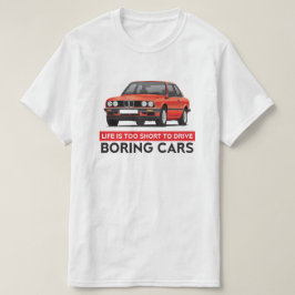 Camiseta La vida es demasiado corta conducir los coches