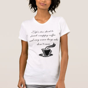 Camiseta La vida es demasiado corta para beber café de mier