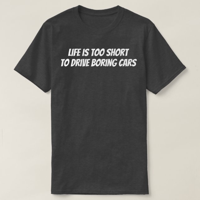 Camiseta La vida es demasiado corta para conducir rondando  (Diseño del anverso)