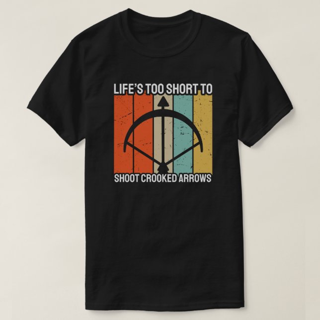 Camiseta La vida es demasiado corta para disparar las Flech (Diseño del anverso)