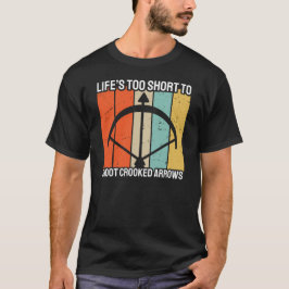 Camiseta La vida es demasiado corta para disparar las Flech