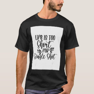 Camiseta La Vida Es Demasiado Corta Para El Liquor De Bebid