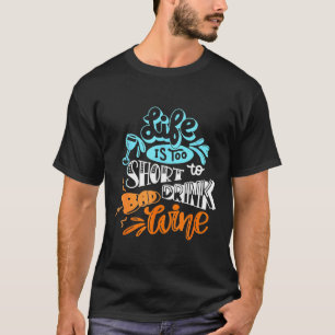 Camiseta La Vida Es Demasiado Corta Para El Vino Consumidor