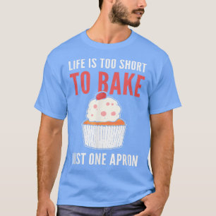 Camiseta La Vida Es Demasiado Corta Para Hacer Sólo Un Pan