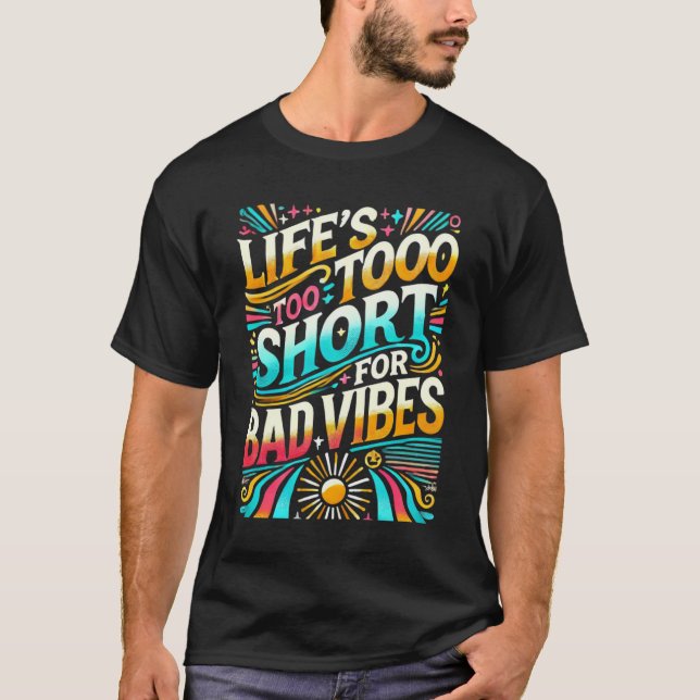 Camiseta La vida es demasiado corta para las malas vibracio (Anverso)